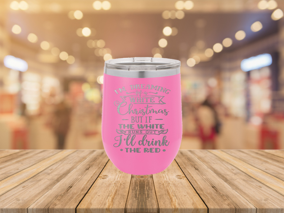 Dreaming Of A Wine Christmas – Laser Etched Tumbler