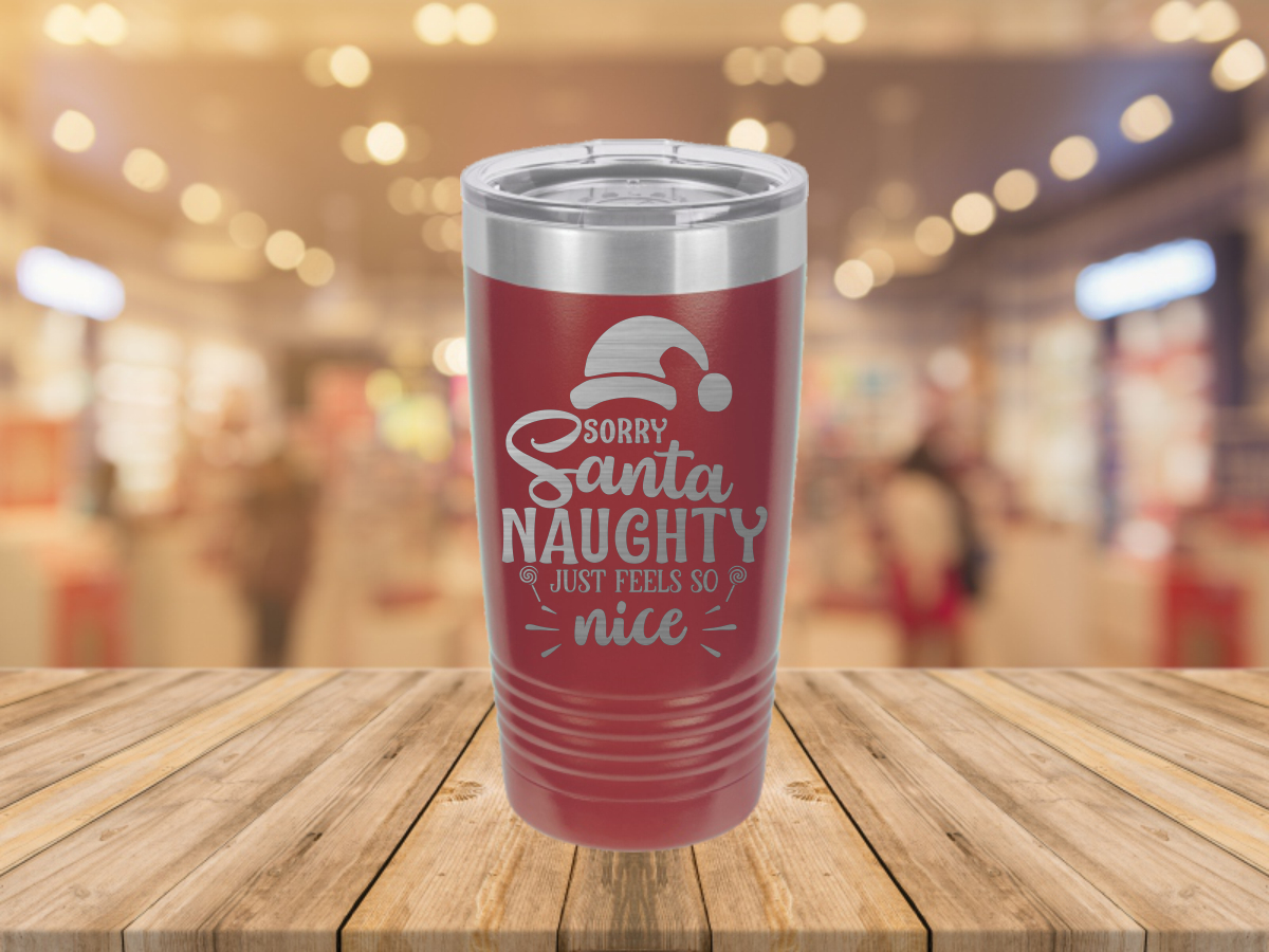 Sorry Santa Naughty Just Feels So Nice – Laser Etched Tumbler