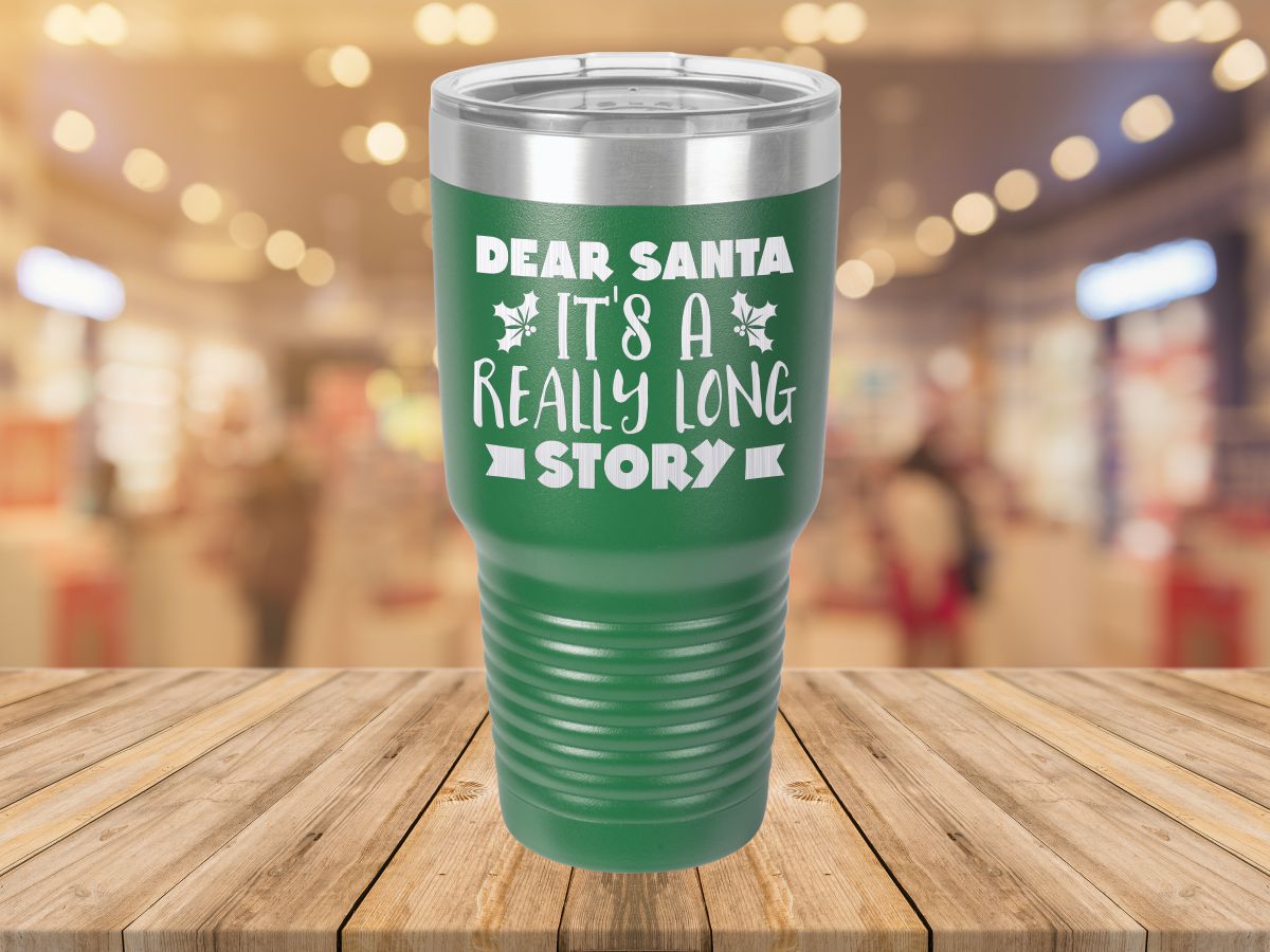 Dear Santa It’s A Really Long Story – Laser Etched Tumbler